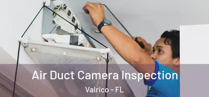  Air Duct Camera Inspection Valrico - FL