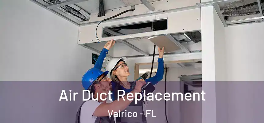  Air Duct Replacement Valrico - FL