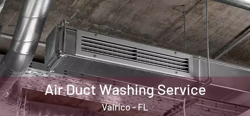  Air Duct Washing Service Valrico - FL