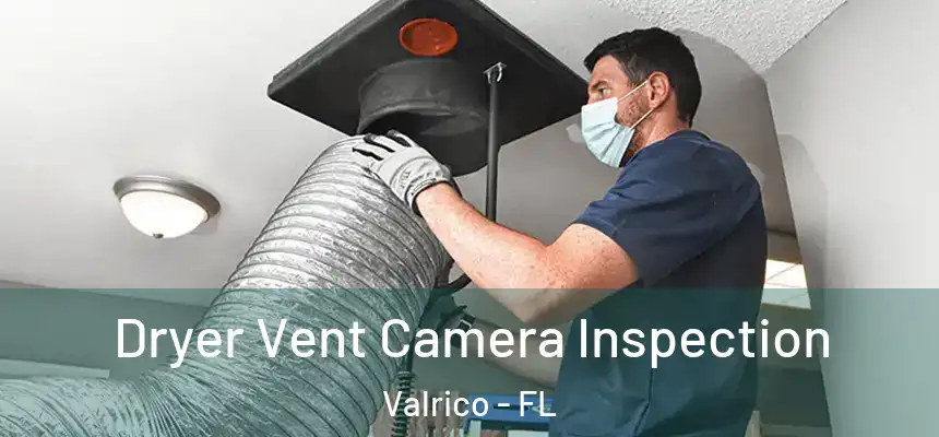  Dryer Vent Camera Inspection Valrico - FL