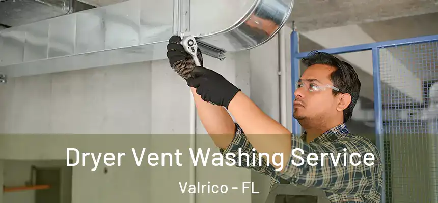 Dryer Vent Washing Service Valrico - FL