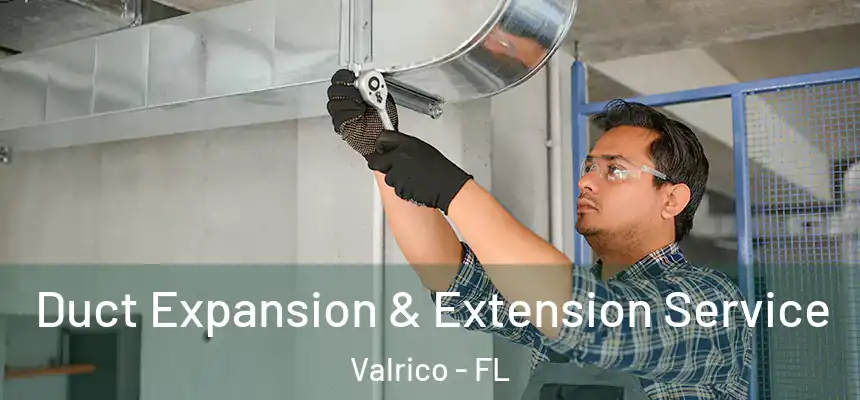  Duct Expansion & Extension Service Valrico - FL
