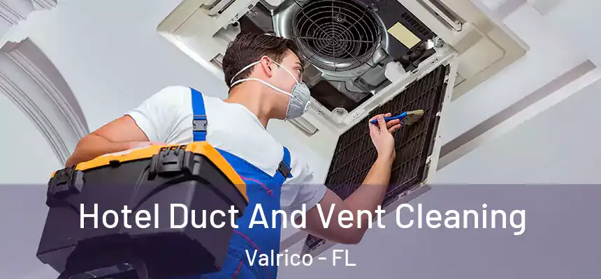  Hotel Duct And Vent Cleaning Valrico - FL