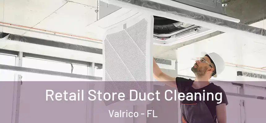  Retail Store Duct Cleaning Valrico - FL