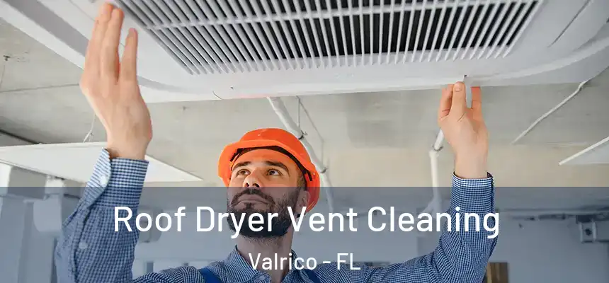  Roof Dryer Vent Cleaning Valrico - FL